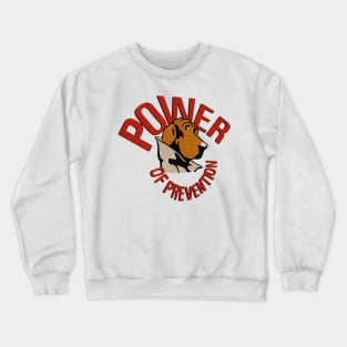 power of prevention Crewneck Sweatshirt